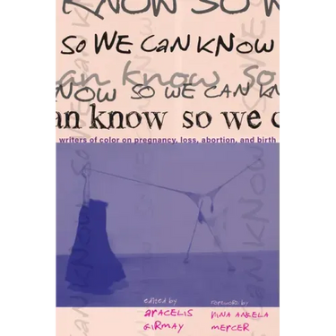 So We Can Know: Writers of Color on Pregnancy