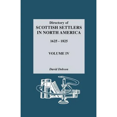 Directory of Scottish Settlers in North America, 1625-1825. Volume IV