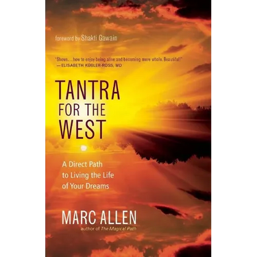 Tantra for the West: A Direct Path to Living the Life of Your Dreams