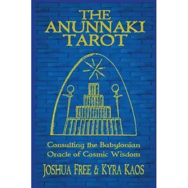 The Anunnaki Tarot: Consulting the Babylonian Oracle of Cosmic Wisdom