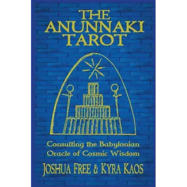 The Anunnaki Tarot: Consulting the Babylonian Oracle of Cosmic Wisdom