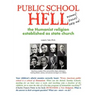 Public School Hell: The Establishment of the Humanist Religion as State Church