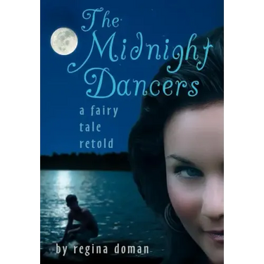 The Midnight Dancers: A Fairy Tale Retold