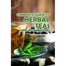 Complete Guide to Herbal Teas: Types of Herbal Teas: Herbal Teas