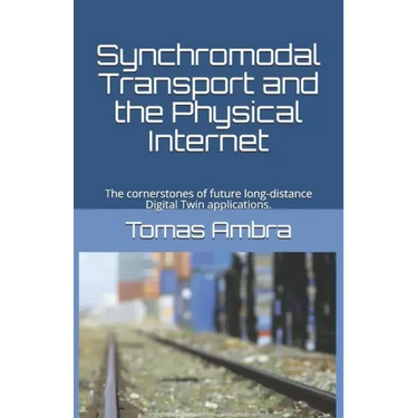 Synchromodal Transport and the Physical Internet: The cornerstones of future long-distance Digital Twin applications.