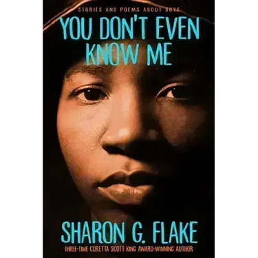 You Don't Even Know Me: Stories and Poems about Boys