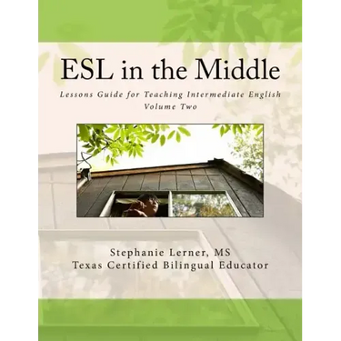 ESL in the Middle: Lessons Guide for Teaching Intermediate English Volume Two