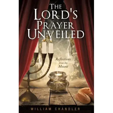 The Lords Prayer Unveiled: Reflections form the mount