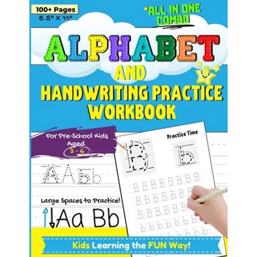 Alphabet and Handwriting Practice Workbook For Preschool Kids Ages 3-6: Handwriting Practice For Kids to Improve Pen Control, Alphabet Comprehension,