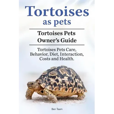 Tortoises as Pets. Tortoises Pets Owners Guide. Tortoises Pets Care, Behavior, Diet, Interaction, Costs and Health.
