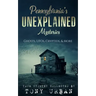 Pennsylvania's Unexplained Mysteries: Ghosts, UFOs, Cryptids, & More