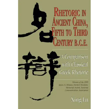 Rhetoric in Ancient China, Fifth to Third Century B.C.E: A Comparison with Classical Greek Rhetoric