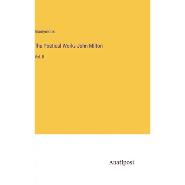 The Poetical Works John Milton: Vol. II
