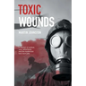 Toxic Wounds: A memoir of combat, love, fatherhood, and the mysterious toxic burn pits