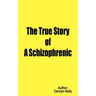 The True Story of a Schizophrenic