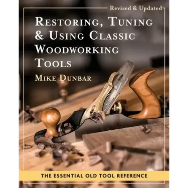 Restoring, Tuning & Using Classic Woodworking Tools: Updated and Updated Edition