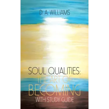Soul Qualities: the Art of Becoming with Study Guide