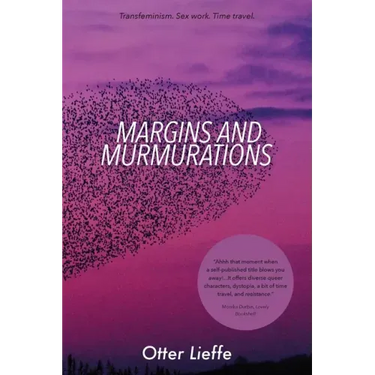 Margins and Murmurations: Transfeminism. Sex work. Time travel.