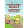 Personal Money and World Governments: Manage Money Wisely; How Much You Keep Is Affected by Many Governments of the World