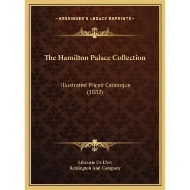 The Hamilton Palace Collection: Illustrated Priced Catalogue (1882)