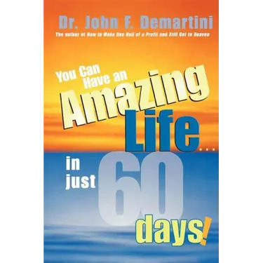 You Can Have an Amazing Life...in Just 60 Days!