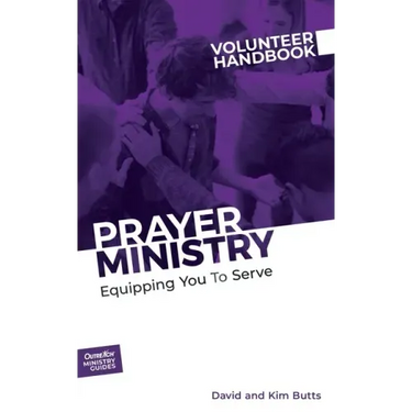 Prayer Ministry Volunteer Handbook: Equipping You to Serve