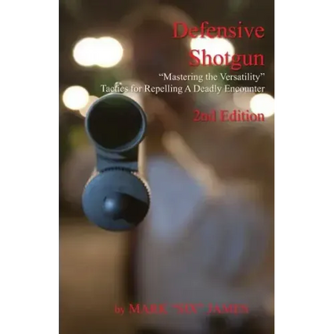 Defensive Shotgun - Mastering the Versatility: Tactics for Repelling A Deadly Encounter