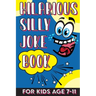 Hilarious Silly Joke Book For Kids Age 7-11: Laugh out loud Joke Book For Kids Clean Jokes Filled With Tons of Tongue Twistersand, Knock Knocks, Rib T