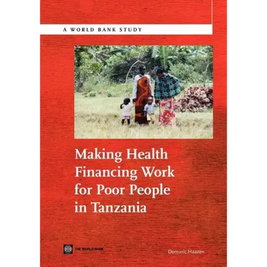 Making Health Financing Work for Poor People in Tanzania