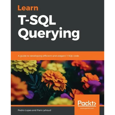 Learn T-SQL Querying: A guide to developing efficient and elegant T-SQL code