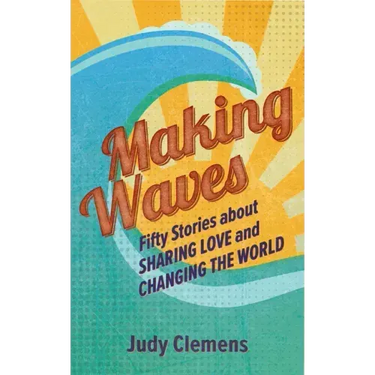 Making Waves: Fifty Stories about Sharing Love and Changing the World
