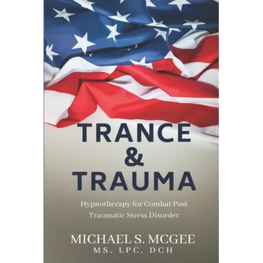 Trance & Trauma: Hypnotherapy for Combat Post Traumatic Stress Disorder