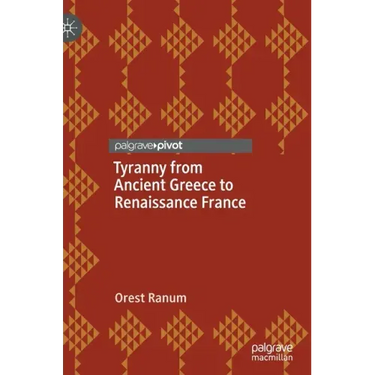 Tyranny from Ancient Greece to Renaissance France