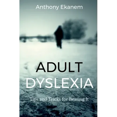 Adult Dyslexia: Tips and Tricks for Beating It