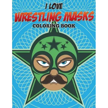 I Love Wrestling Masks Coloring Book