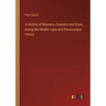 A History of Manners, Customs and Dress during the Middle Ages and Renaissance Period