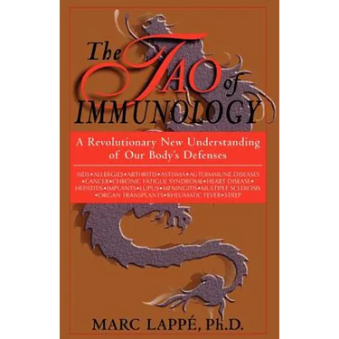 The Tao of Immunology: A Revolutionary New Understanding of Our Body's Defenses