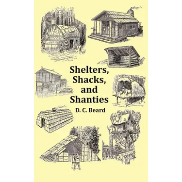 Shelters, Shacks and Shanties - With 1914 Cover and Over 300 Original Illustrations