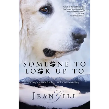 Someone To Look Up To: a dog's search for love and understanding