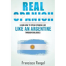 Real Spanish: Learn How to Speak Spanish Like an Argentine Through Dialogues