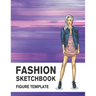 Fashion Sketchbook Figure Template: 430 Large Female Figure Template for Easily Sketching Your Fashion Design Styles and Building Your Portfolio