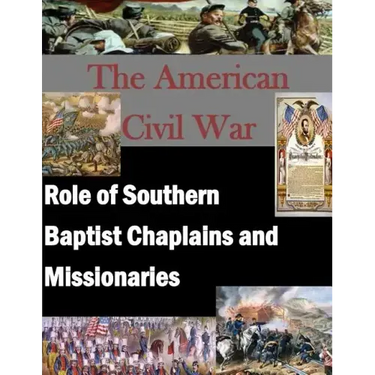The American Civil War: Role of Southern Baptist Chaplains and Missionaries