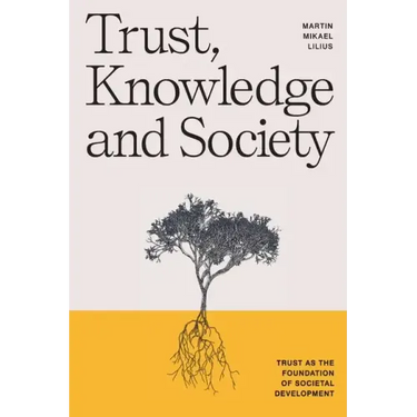 Trust, Knowledge and Society: Trust as the foundation of societal development