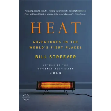 Heat: Adventures in the World's Fiery Places