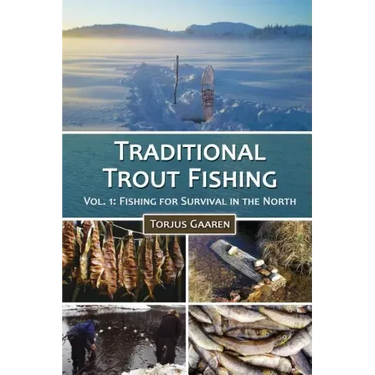 Traditional Trout Fishing: Fishing for Survival in the North
