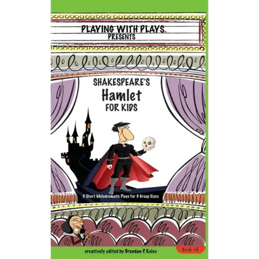 Shakespeare's Hamlet for Kids: 3 Short Melodramatic Plays for 3 Group Sizes