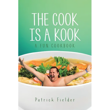The Cook is a Kook: A Fun Cookbook