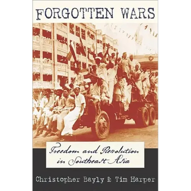 Forgotten Wars: Freedom and Revolution in Southeast Asia