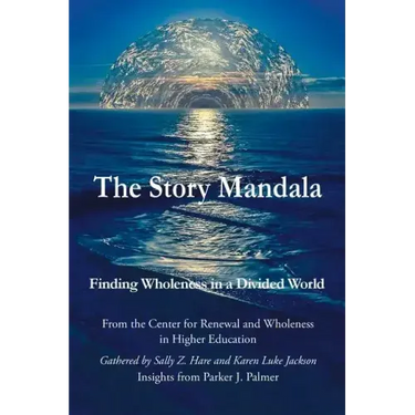 The Story Mandala: Finding Wholeness in a Divided World