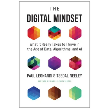 The Digital Mindset: What It Really Takes to Thrive in the Age of Data, Algorithms, and AI